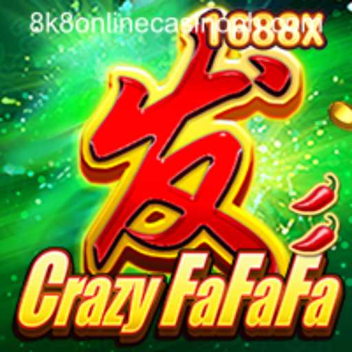 Exploring the Thrilling World of CrazyFaFaFa at 8k8 Online Casino