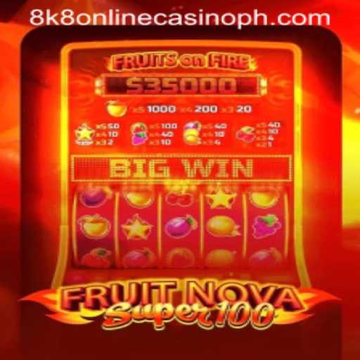FruitNovaSuper100: A Deep Dive into the 8k8 Online Casino Experience